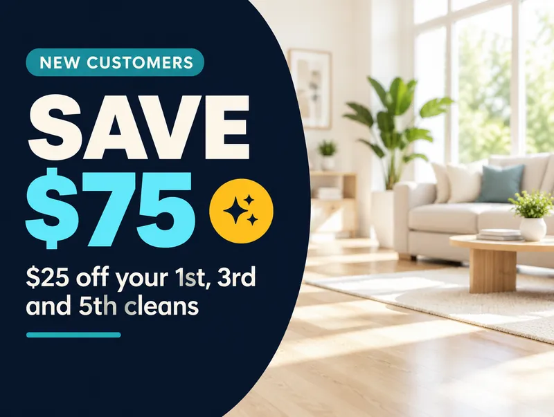 New customers save $75: $25 off your 1st, 3rd and 5th cleans